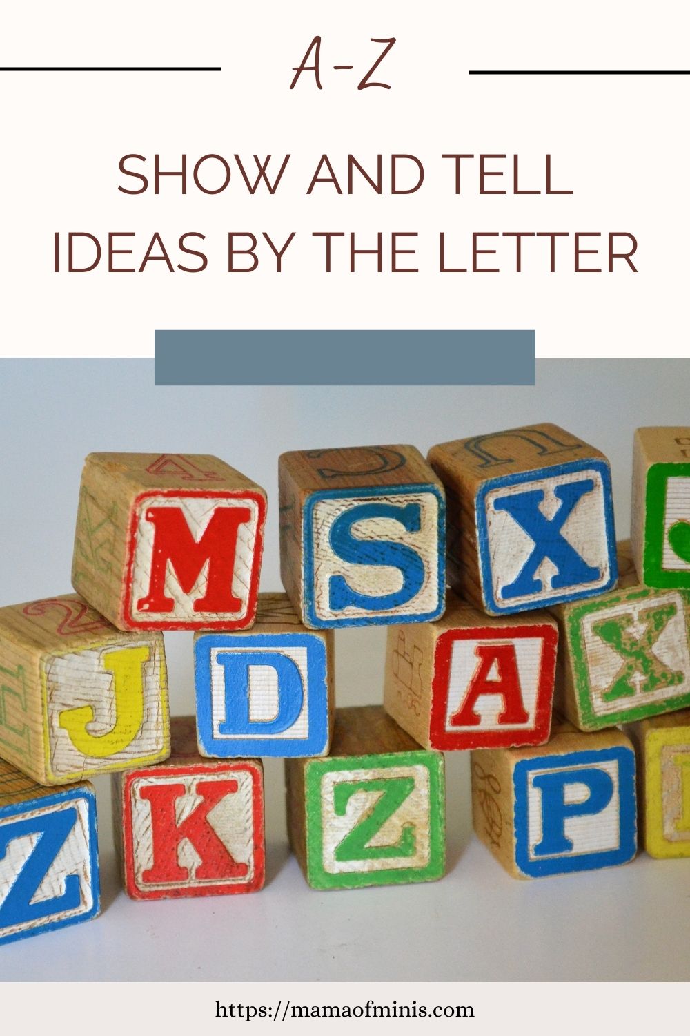 Show and Tell Ideas by the Letter Mama of Minis