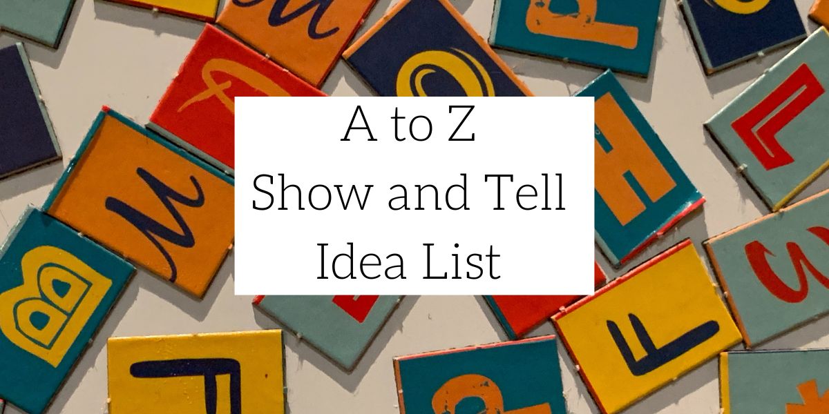 A to Z Show and Tell Idea List