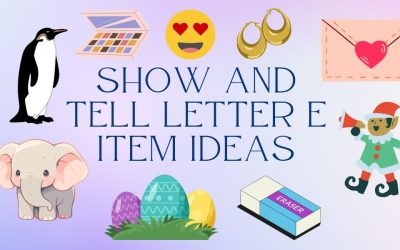 70 Awesome Show and Tell Letter E Item Ideas