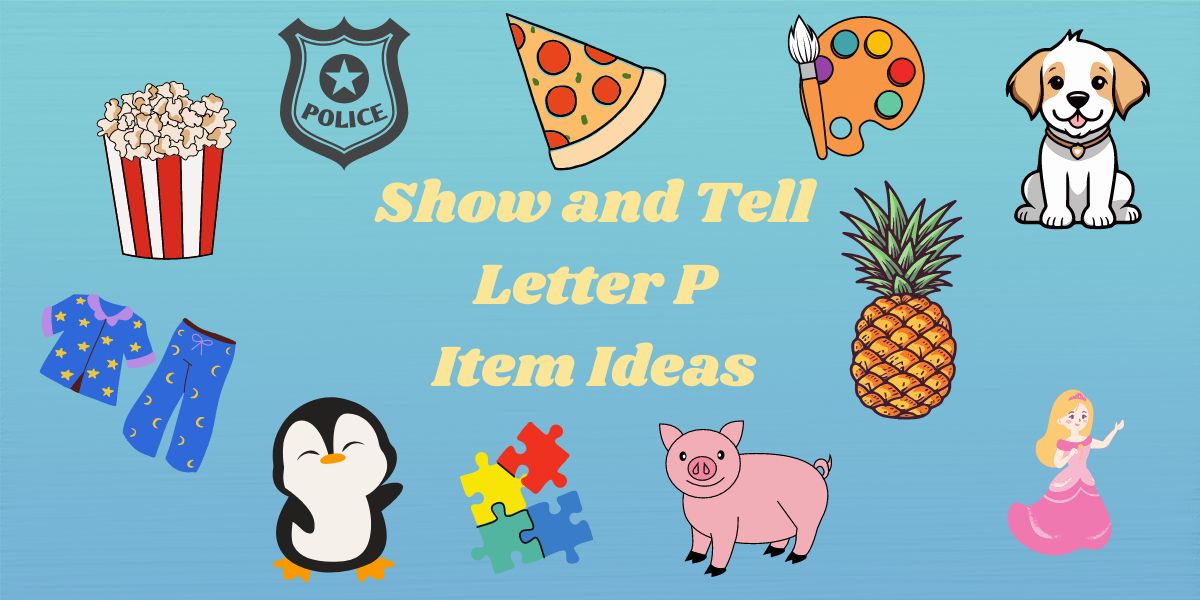 Show and Tell Letter P Item Ideas